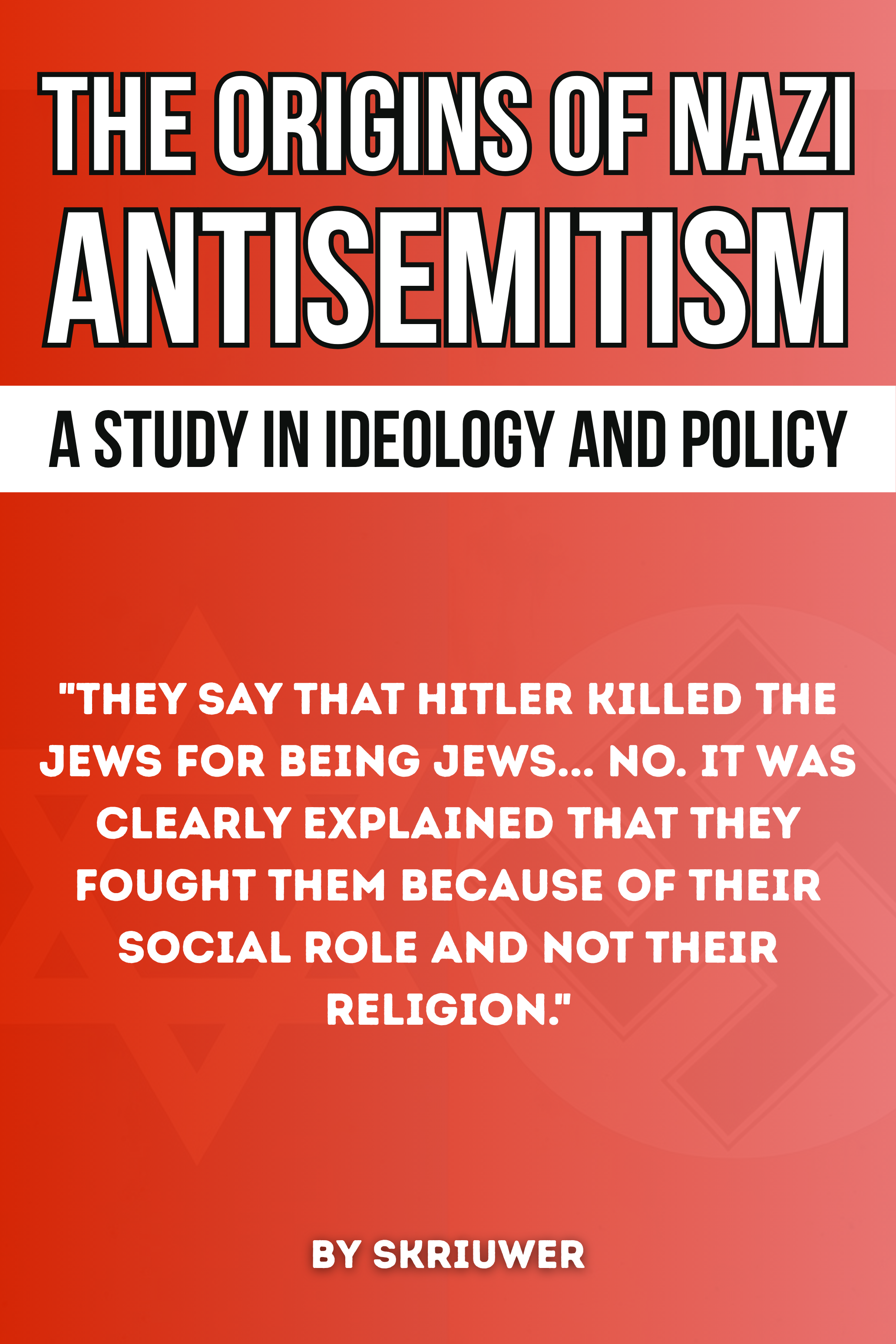 The Origins of Nazi Antisemitism: A Study in Ideology and Policy